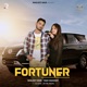 Fortuner feat Alisha Nitin Yadav Single