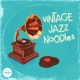 Vintage Jazz Noodles
