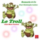 Le Troll feat Christophe Lutèce Club Maxi Version Single