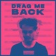 Drag Me Back Single