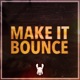 Make It Bounce Single