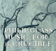 Philip Glass Music for The Crucible