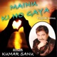 Mainu Ki Ho Gaya Single