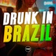 Drunk In Brazil feat MC Teteu Single