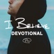 I BELIEVE DEVOTIONAL