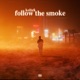 Follow the Smoke Single