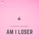AM I LOSER feat Roja Adithya Vignesh Ramakrishna Single