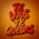 Te Vas Te Quedas Single