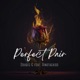 Perfect Pair feat RinoTheKidd Single
