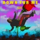 Down for Me Single