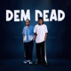 Dem Dead Single