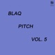 BLAQ PITCH Vol 5