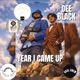 YEAR I CAME UP feat Dee Black Single