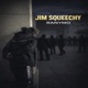 Jim Squeechy Single