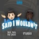 SAID I WOULDN T feat FYAMAN Single