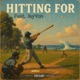 Hitting For feat JayVon Single