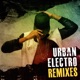 Urban Electro Remixes 2018 Remastered Version
