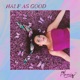 Half as Good Single