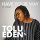 Have Your Way feat J Dust Single