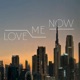 LOVE ME NOW Single