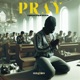 PRAY feat Deejay J Masta Single