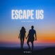Escape Us Single