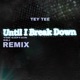 Until I Break Down feat The Captain RBJ Remix Remix Single