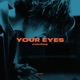 Your Eyes Single