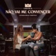 Não Vai Me Convencer Single