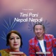 Timi Pani Nepali Nepali Single