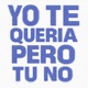 YO TE QUERIA PERO TU NO Single