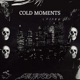 COLD MOMENTS