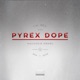 Pyrex Dope EP