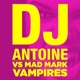 Vampires DJ Antoine vs Mad Mark Remixes