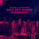 Say My Name Tonight Single