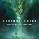 Serious Noise Single