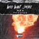 Who Want Smoke feat Evya G Oz Single