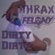 DIRTY DIRTY feat FELONYDUBS Single