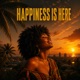 Happiness Is Here Single