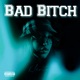BAD BITCH Single