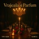 Vrajeala si Parfum Single