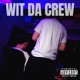 Wit Da Crew feat AntoneNow Single