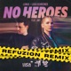 No Heroes Refuzion Remix feat ANY Single