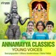 Annamayya Classics Young Voices