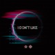 I Don t Like Single