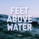 Feet Above Water feat DDI Single