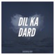Dil Ka Dard Single