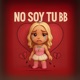 No Soy Tu Bb Single
