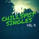 ChillSpot Singles Vol 4