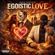 Egoistic Love Single